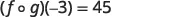 The image shows the mathematical expression for a composite function: (f o g)(-3) = 45.
