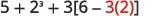 A mathematical expression reads 5 plus 2 raised to the power of 3, plus 3 multiplied by the quantity 6 minus 3 multiplied by 2, all enclosed in brackets.