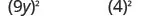 Two mathematical expressions are shown: (9y)^2 and (4)^2, displayed on a white background.