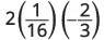A mathematical expression showing the product of 2, 1/16, and -2/3.