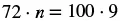 A mathematical equation is displayed, showing '72 times n equals 100 times 9' in a bold, black font on a white background.