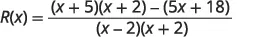 A mathematical equation defining the rational function R(x) with a numerator (x+5)(x+2)-(5x+18) and a denominator (x-2)(x+2).