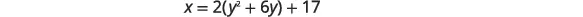 A mathematical equation is displayed on a white background: x = 2(y^2 + 6y) + 17.