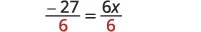 An equation displaying -27/6 = 6x/6, where the common denominator 6 is highlighted in red.