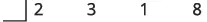 A sequence of numbers 2, 3, 1, 8 is displayed on a white background, partially enclosed by a dark gray bracket on the left.