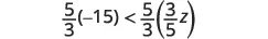 An algebraic inequality is displayed: (5/3)(-15) < (5/3)(3/5z). It represents a mathematical expression involving fractions, multiplication, and an unknown variable 'z'.