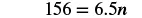 An image displays the mathematical equation '156 = 6.5n' on a white background. The numbers and symbols are rendered in a clear, dark font.