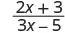 A mathematical expression displaying the fraction (2x + 3) over (3x - 5), where 2x + 3 is the numerator and 3x - 5 is the denominator.