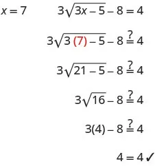 Verification of the equation 3 square root of (3x minus 5) minus 8 equals 4 using x equals 7. Substituting x equals 7 into the left side yields 3 square root of (3 times 7 minus 5) minus 8 equals 3 square root of (21 minus 5) minus 8 equals 3 square root of 16 minus 8 equals 3 times 4 minus 8 equals 12 minus 8 equals 4. The right side is 4, so 4 equals 4. This confirms that x equals 7 is a solution to the equation.