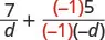 An algebraic expression showing the sum of two fractions. The first term is 7/d, and the second term is a fraction with a numerator of (-1) to the power of 5 and a denominator of (-1)(-d).