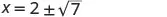 A mathematical equation shows 'x = 2 ×1 ×7' on a white background. This indicates two possible solutions for x: 2 plus the square root of 7, and 2 minus the square root of 7. It's likely the result of a quadratic formula calculation.
