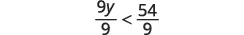 A mathematical inequality shows '9y over 9 is less than 54 over 9' set against a white background.