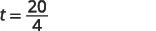 A mathematical expression reads 't = 20/4', indicating a variable 't' is equal to the fraction 20 divided by 4.