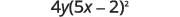 A mathematical expression showing 4y multiplied by the quantity (5x minus 2) squared, written as 4y(5x - 2)×2.
