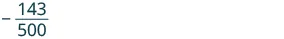 The image displays the negative fraction -143/500, a mathematical expression showing a division of 143 by 500 with a negative sign preceding it. It is presented on a plain white background.