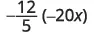 A mathematical expression showing the product of a negative fraction -12/5 and a negative term in parentheses, (-20x).