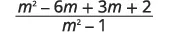 A mathematical expression displaying the fraction (m^2 - 6m + 3m + 2) / (m^2 - 1), which simplifies to (m^2 - 3m + 2) / (m^2 - 1).