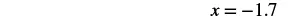A mathematical expression 'x = -1.7' is displayed on a plain white background.