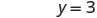 The image displays the mathematical equation 'y = 3' in a simple, clear font on a plain white background.