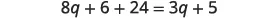 An image displays the algebraic equation 8q + 6 + 24 = 3q + 5 in black text on a white background. The equation involves a variable 'q' and various integer constants on both sides of the equality.