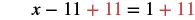 A mathematical equation x - 11 + 11 = 1 + 11 is presented. The terms + 11 on both sides of the equation are highlighted in red, while the rest of the numbers, variables, and operators are in black.