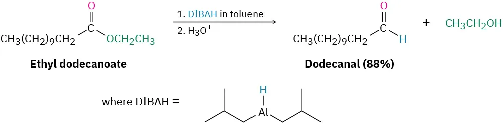 The conversion of ethyl dodecanoate to dodecanal (eighty-eight percent) and ethanol using D I B A H, a reagent with two isobutyl groups single-bonded to a central aluminum atom single-bonded to a hydrogen atom.