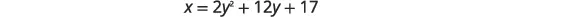 A mathematical equation is displayed: x = 2y^2 + 12y + 17. It shows a quadratic relationship between x and y, where x is expressed as a function of y.