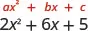 A general quadratic equation ax^2 + bx + c, shown in red, with a specific example 2x^2 + 6x + 5, shown in black, illustrating the standard form of a quadratic polynomial.