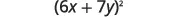 The mathematical expression (6x + 7y)    ² is centered on a white background, representing the square of a binomial.