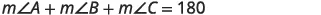 A mathematical equation displays the sum of the measures of angles A, B, and C as 180 degrees, represented as m∠A + m∠B + m∠C = 180, on a white background.