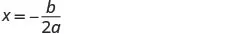 The mathematical formula x = -b / 2a is displayed on a white background. This formula represents the x-coordinate of the vertex of a parabola, which is derived from the quadratic formula.