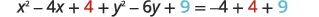 The equation x² - 4x + 4 + y² - 6y + 9 = -4 + 4 + 9, a step in completing the square for a circle's equation.