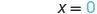 The equation x = 0 is displayed on a white background.