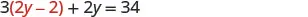 A mathematical equation is displayed against a white background: 3(2y - 2) + 2y = 34. The term '2y - 2' inside the parentheses is highlighted in red.