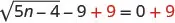 A mathematical equation shows a step in solving for 'n': 'the square root of 5n minus 4, minus 9 plus 9 equals 0 plus 9'. The red plus signs highlight the addition of 9 to both sides of the equation.
