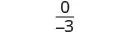 A mathematical expression displaying the fraction 0 over -3, which simplifies to 0. This image shows a fundamental concept in division where zero divided by any non-zero number is zero.