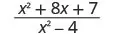 A mathematical expression showing the fraction (x^2 + 8x + 7) divided by (x^2 - 4). The numerator is a quadratic trinomial, and the denominator is a difference of squares.