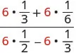 A complex fraction where the numerator is (6*1/3 + 6*1/6) and the denominator is (6*1/2 - 6*1/3), with the number 6 highlighted in red.