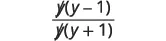 A mathematical fraction is shown, with y(y-1) as the numerator and y(y+1) as the denominator.
