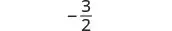 A mathematical expression displaying the negative fraction -3/2, set against a plain white background.