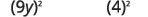 Two mathematical expressions are shown: (9y)^2 on the left and (4)^2 on the right.