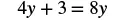 An image displaying the algebraic equation '4y + 3 = 8y' on a white background. The equation is rendered in a black, clear, serif-like font.