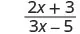 A mathematical expression displaying a fraction: the numerator is 2x + 3, and the denominator is 3x - 5.
