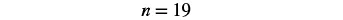 The image displays the mathematical expression 'n = 19' centered on a white background.