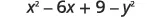 A mathematical expression displays x squared minus 6x plus 9 minus y squared.