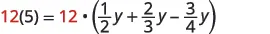 A mathematical equation shown as 12(5) = 12 * (1/2y + 2/3y - 3/4y). The numbers 12 are highlighted in red, indicating a multiplication on both sides of the equation.