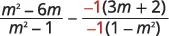 An algebraic expression showing the subtraction of two rational terms: (m^2 - 6m)/(m^2 - 1) minus [-1(3m+2)]/[-1(1-m^2)], illustrating fraction manipulation.