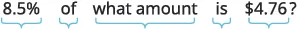 A word problem asks: '8.5% of what amount is $4.76?' Each part of the question is underlined with a light blue bracket.
