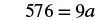 A mathematical equation displays '576 = 9a' in black text on a white background, representing a single linear equation with one unknown variable 'a'.