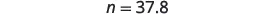 The image shows the text 'n = 37.8' in black font on a white background, likely representing a numerical value for a variable 'n'.